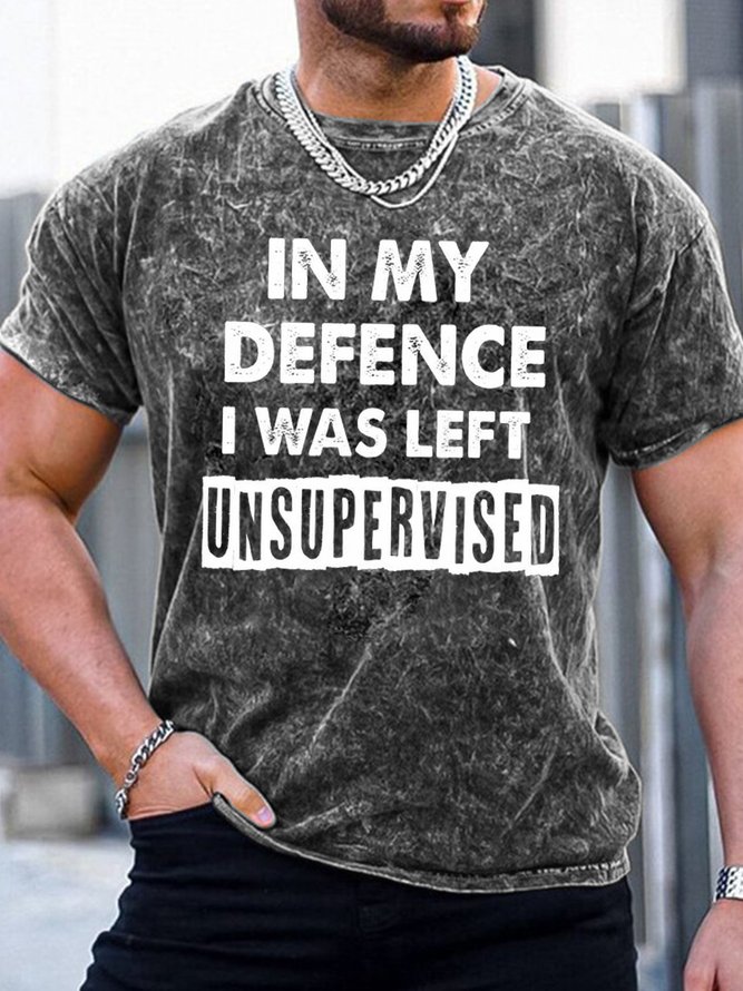 Mens In My Defence I Was Left Unsupervised Funny Graphics Printed Regular Fit Crew Neck Text Letters T-Shirt
