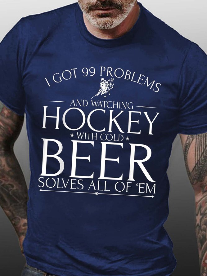 Men Got 99 Problems Beer Solves All Of’Em Casual T-Shirt