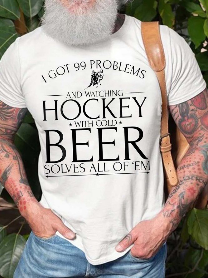 Men Got 99 Problems Beer Solves All Of’Em Casual T-Shirt