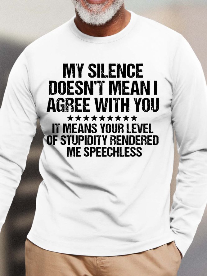 Men My Silence Doesn’t Mean I Agree With You It Means Your Level Of Stupidity Rendered Me Speechless Cotton Top