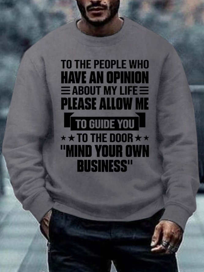 Men To The People Who Have An Opinion About My Life Please Allow Me To Guide You Casual Sweatshirt