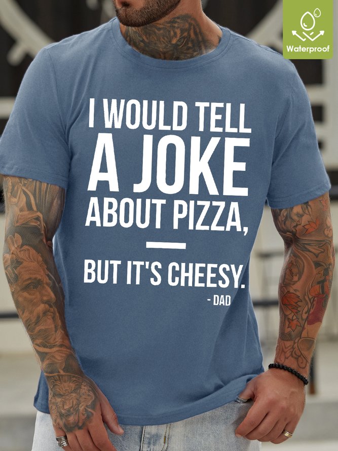 Mens I Would Tell A Joke About Pizza But It's Cheesy Funny Graphic Print Text Letters Casual Loose T-Shirt