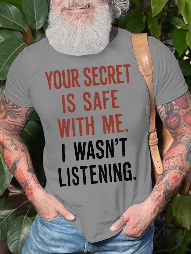 Mens Your Secret Is Safe With Me I Wasn't Listening Funny Graphic Print Cotton Casual Text Letters T-Shirt