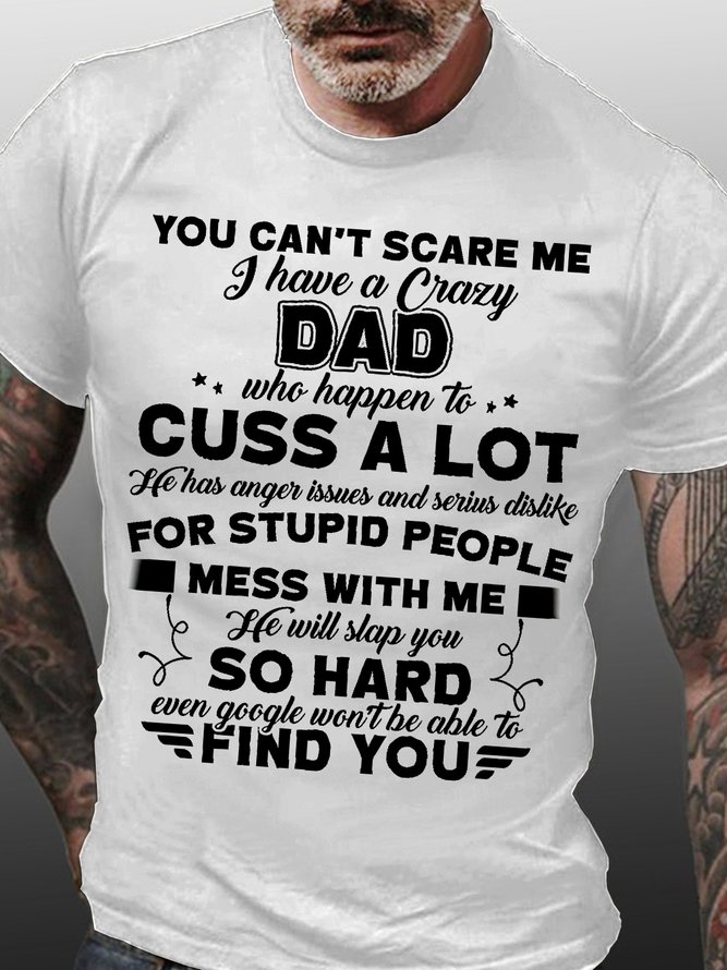 Mens You Can't Scare Me I Have A Crazy Dad Funny Graphic Print Casual Cotton Text Letters T-Shirt