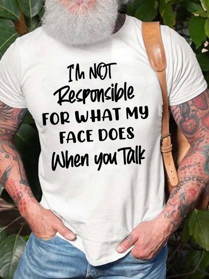 Men I’m Responsible For What My Face Does When You Talk Fit Casual T-Shirt