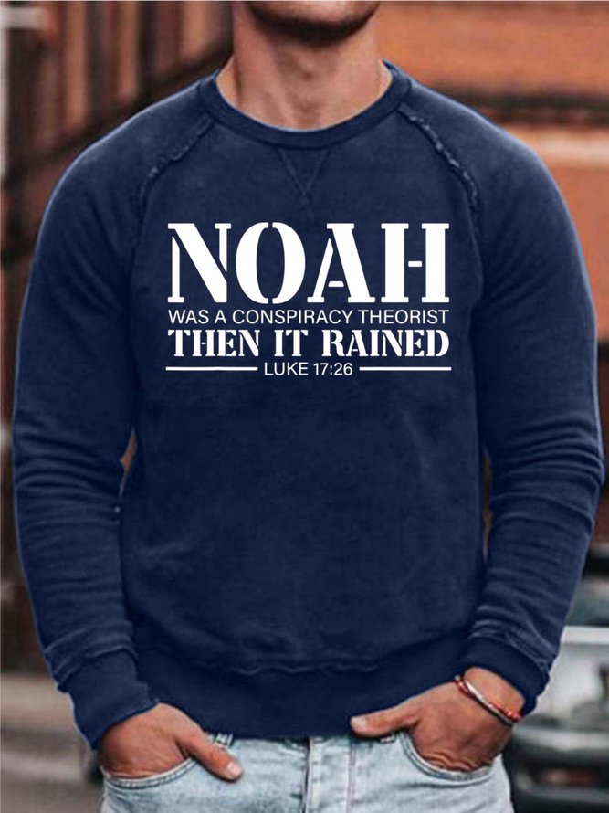 Men Noah Was A Conspiracy Theorist Then It Rained Text Letters Sweatshirt