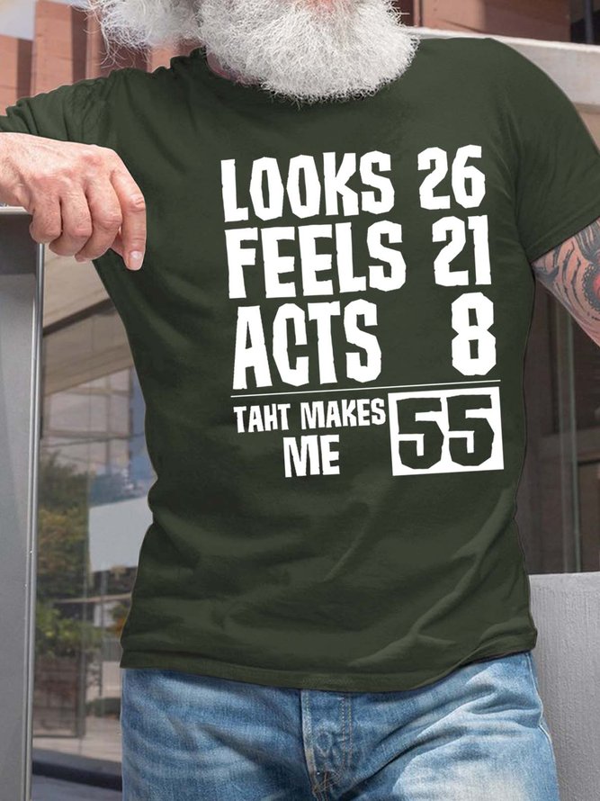 Men Looks 26 Feels21 Acts 8 That Makes Me 55 Text Letters Cotton Fit T-Shirt