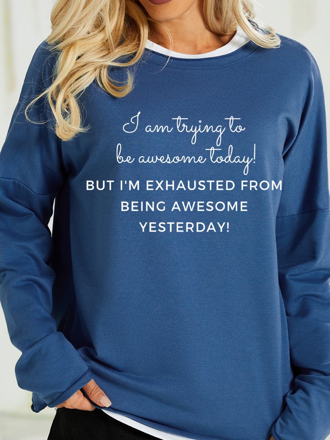 Lilicloth X Kat8lyst I Am Trying To Be Awesome Today But I'm Exhausted From Being Awesome Yesterday Women's Sweatshirt