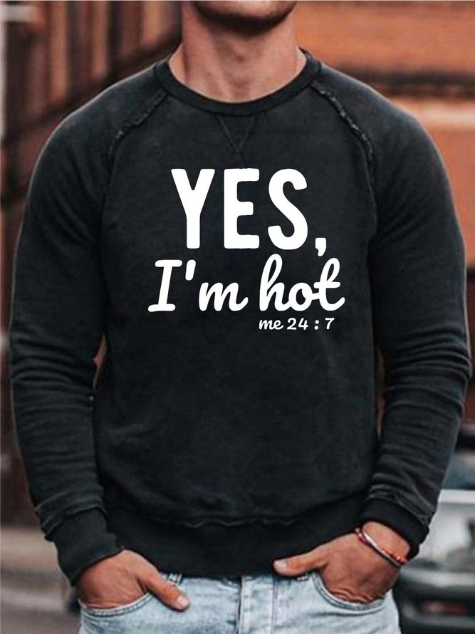 Men Yes I’m Hot Me 24:7 Loose Simple Text Letters Sweatshirt
