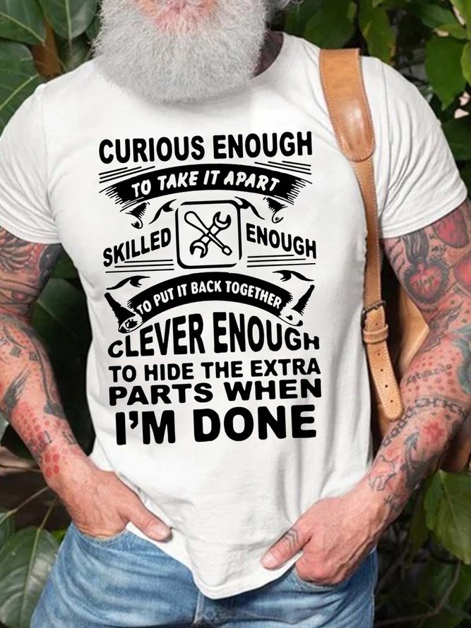 Men Curious Enough To Take It Apart Skilled Enough To Put It Back Together Clever Enough Fit Casual T-Shirt