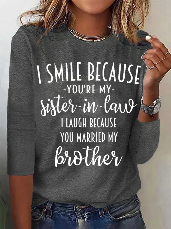 Women Funny Word I Smile Because You're My Sister In Law  Simple Long sleeve Top