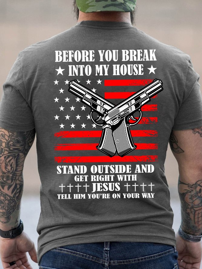 Lilicloth X Y Before You Break Into My House Stand Outside And Get Right With Jesus Tell Him You're On Your Way Men's T-Shirt