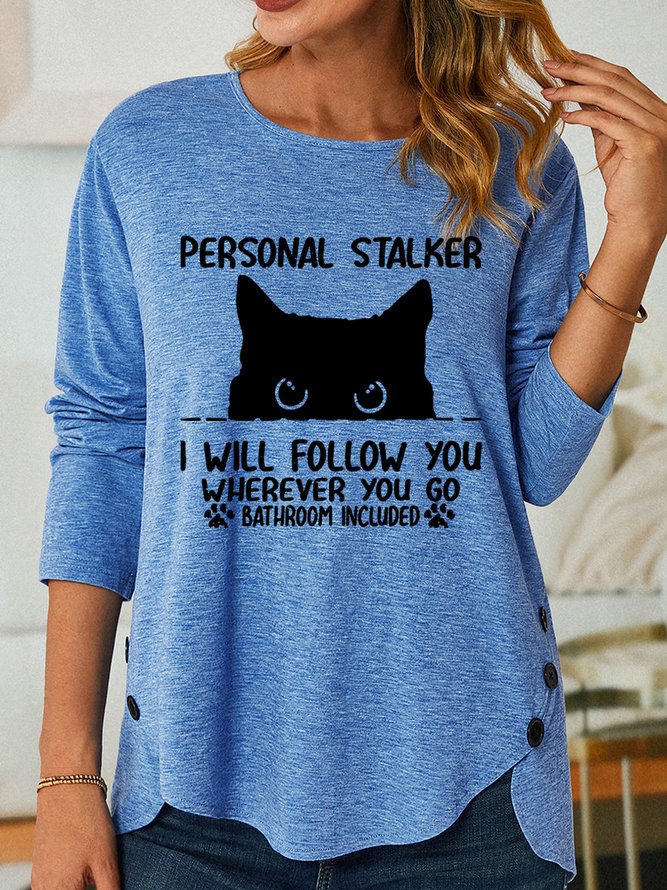 Personal Stalker I Will Follow You Wherever You Go Bathroom Include Cat Women's Long Sleeve T-Shirt