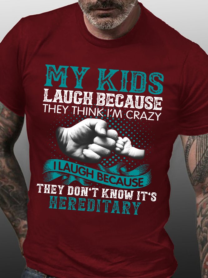 Men Funny My Kids Laugh Because They Think I'm Crazy I Laugh Because They Don't Know It's Hereditary Text Letters T-Shirt