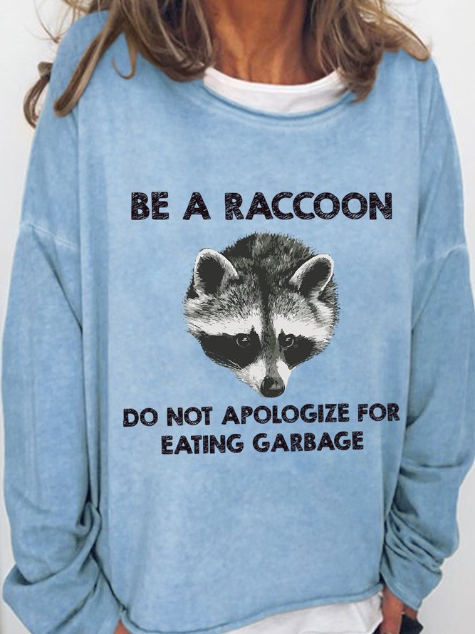 Lilicloth X Roxy Be A Raccoon Do Not Apologize For Eating Garbage Women's Sweatshirt