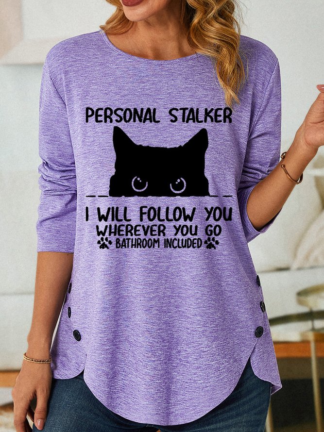 Personal Stalker I Will Follow You Wherever You Go Bathroom Include Cat Women's Long Sleeve T-Shirt