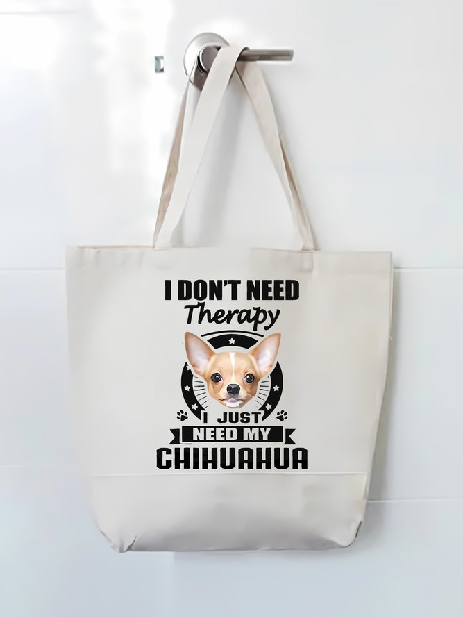 I Don't Need Therapy I Just Need My Chihuahua Animal Graphic Shopping Tote