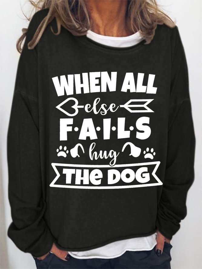 Women‘s When All Else Fails Hug The Dog Text Letters Crew Neck Sweatshirt