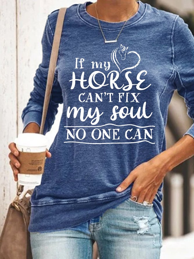 Women's If My Horse Can’t Fix My Soul No One Can Regular Fit Crew Neck Sweatshirt