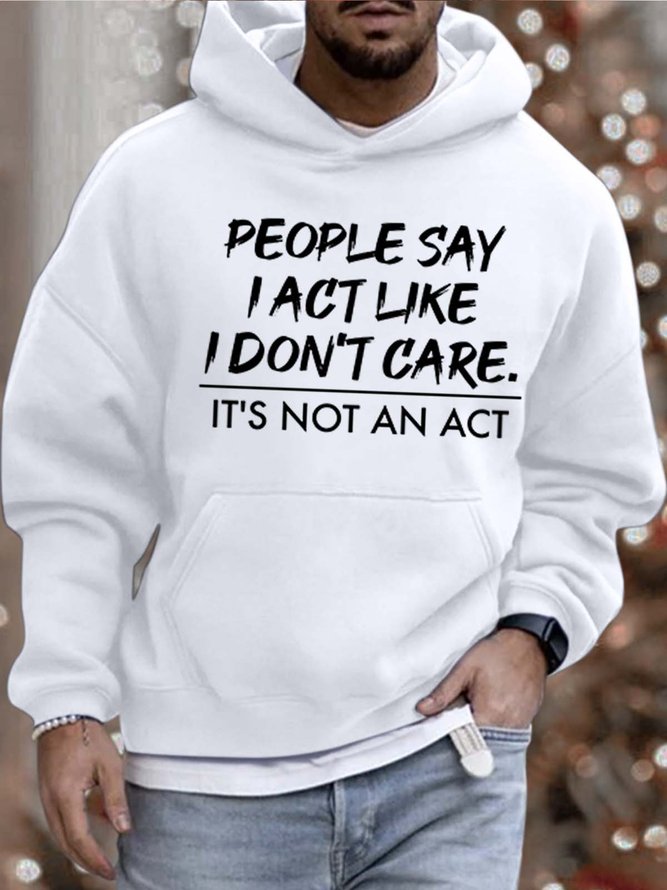 Men’s People Say I Act Like I Don’t Care It’s Not An Act Casual Loose Sweatshirt