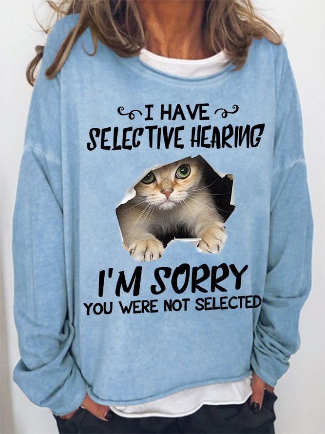 Women's Funny Cat I Have Selective Hearing I'm Sorry You Were Not Selected Simple Sweatshirt