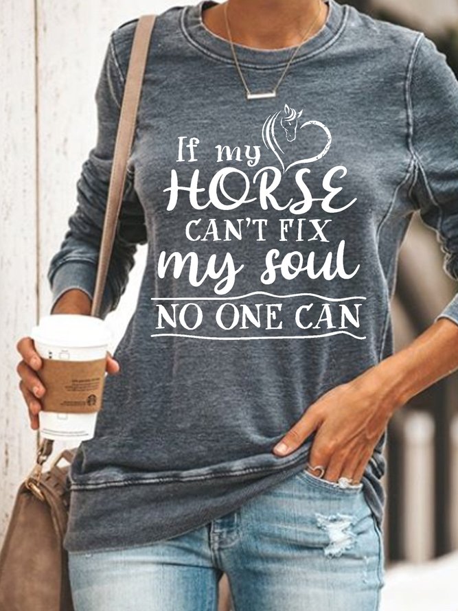 Women's If My Horse Can’t Fix My Soul No One Can Regular Fit Crew Neck Sweatshirt