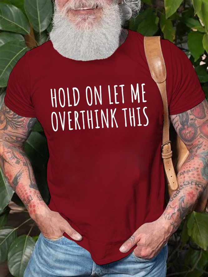 Men's Hold On Let Me Overthink This Funny Graphic Print Casual Crew Neck Cotton Text Letters T-Shirt