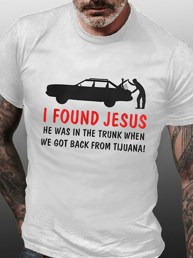 Men's I Found Jesus He Was In The Trunk Funny Graphic Print Text Letters Casual Cotton T-Shirt