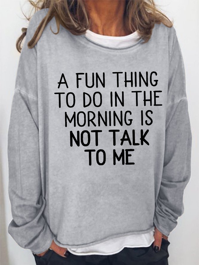 Women's A Fun Thing To Do In The Morning Is Not Talk To Me Funny Graphic Print
