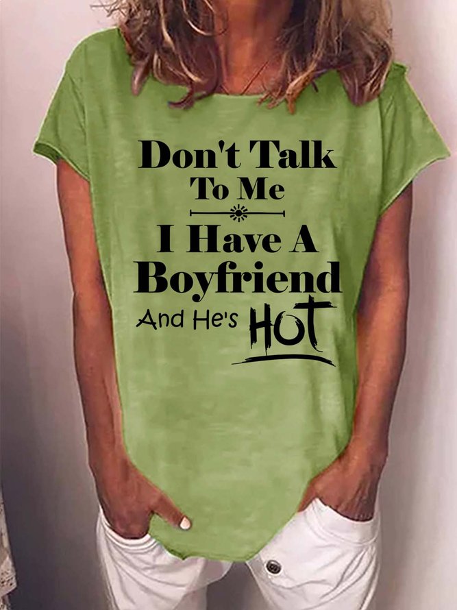 Women’s Don’t Talk To Me I Have A Boyfriend And He’s Hot Casual Cotton-Blend Text Letters Loose T-Shirt