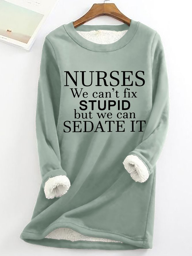 Nurses We Can't Fix Stupid But We Can Sedate It Womens Warmth Fleece Sweatshirt