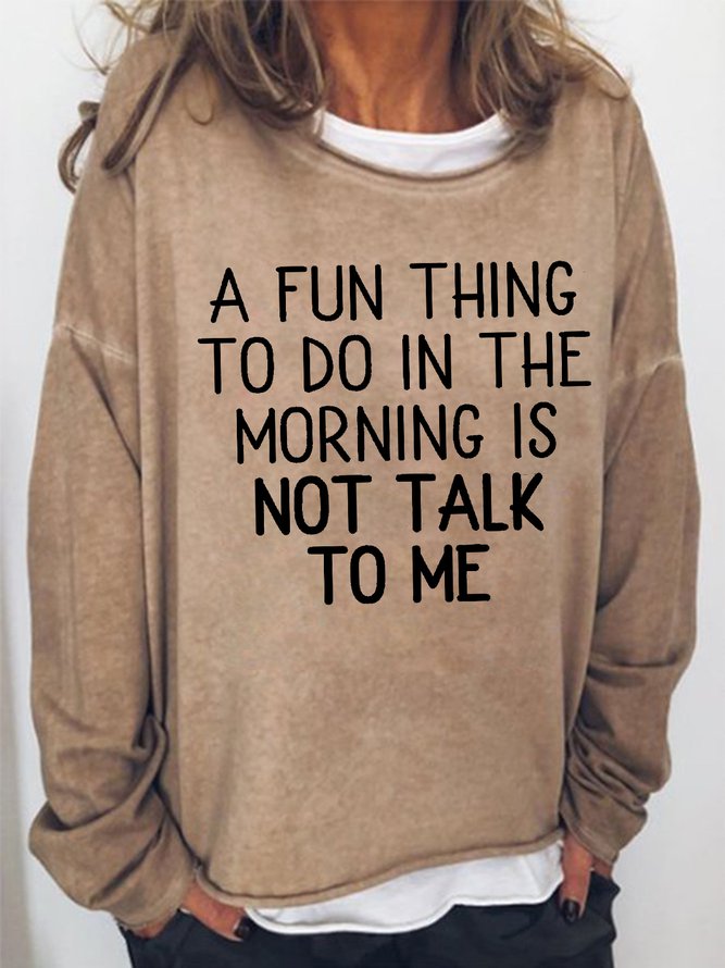 Women's A Fun Thing To Do In The Morning Is Not Talk To Me Funny Graphic Print