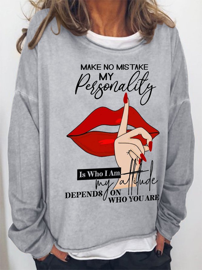 Women's Word Make No Mistake My Personality Is Who I Am my attitude Depends On Who You Are Simple Sweatshirt