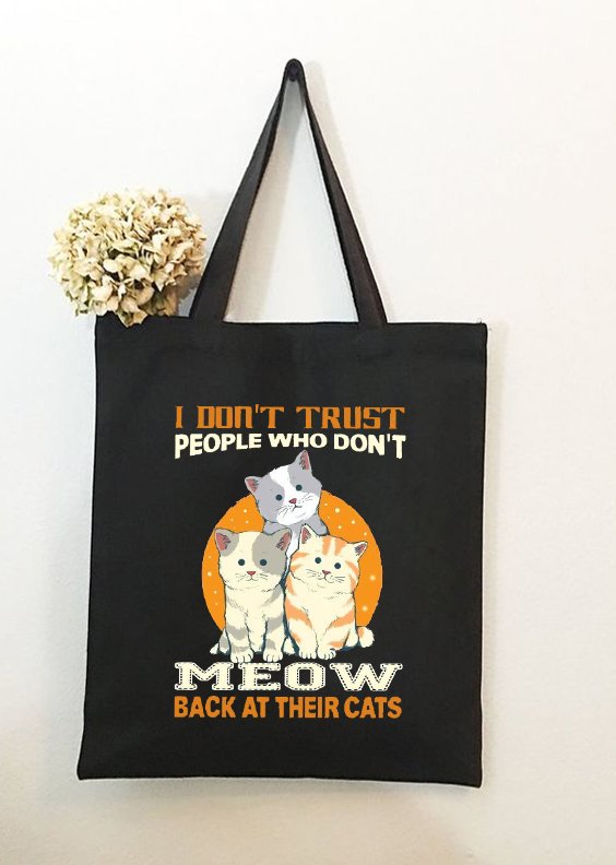 I Don't Trust People Who Don't Meow Back At Their Cats Animal Graphic Casual Shopping Tote Bag