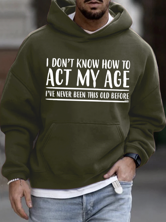 Men's I Don't Know How To Act My Age Funny Graphic Print Hoodie Casual Text Letters Sweatshirt