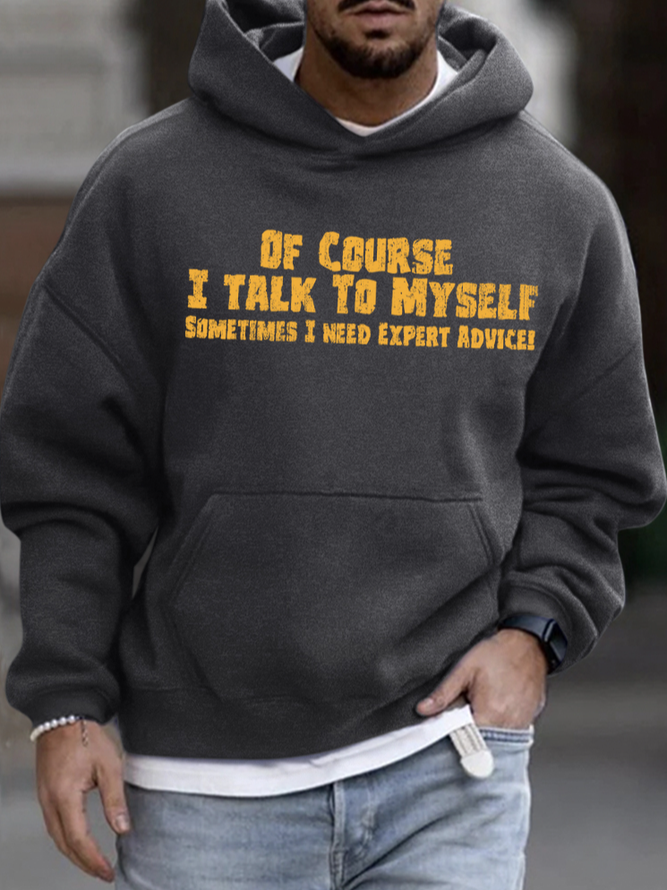 Men's Of Course I Talk To Myself Sometimes I Need Expert Advice Funny Graphic Print Text Letters Hoodie Sweatshirt
