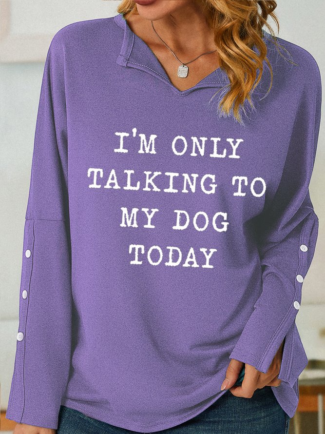 Women‘s Funny Word I Am Only Talking To My Dog Simple V Neck Sweatshirt