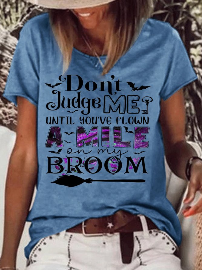 Women's Don't Judge Me Until You've Flown A Mile On My Broom Casual Crew Neck T-Shirt