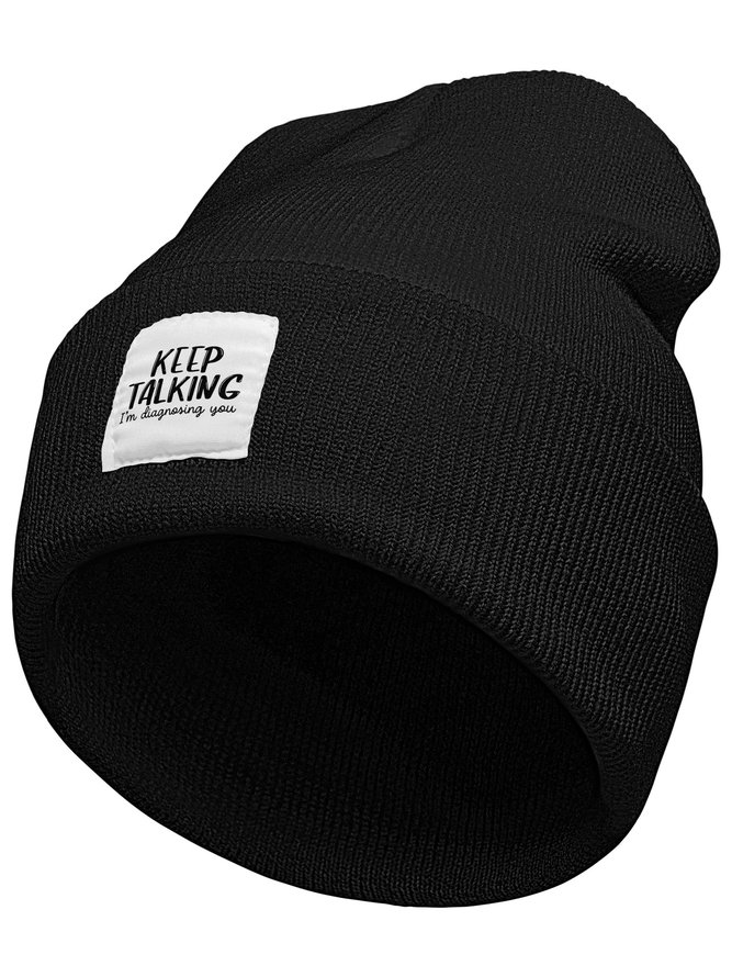 Keep Talking I‘m diagonsing You Funny Text Letter Beanie Hat