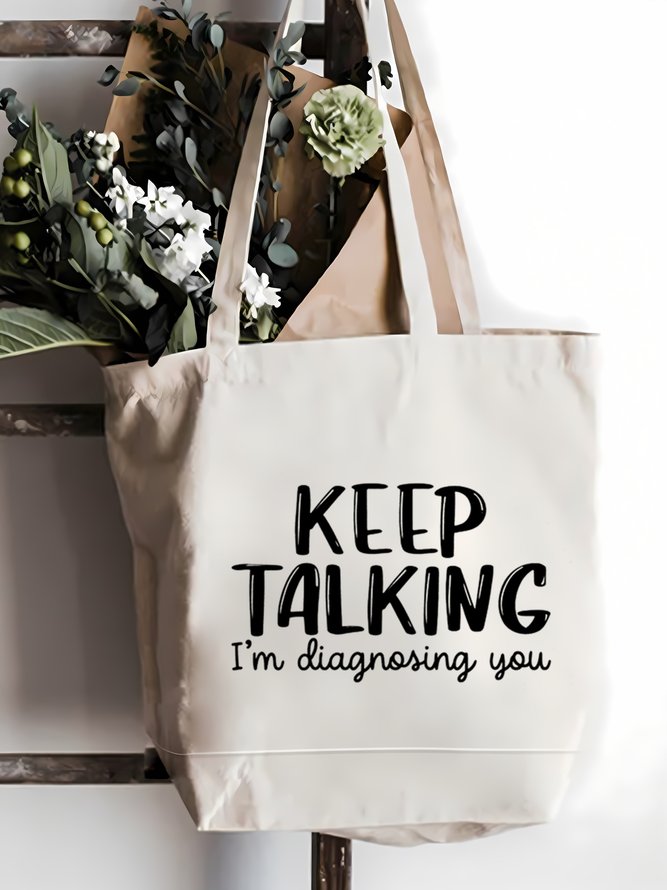 Keep Talking I‘m diagonsing You Funny Text Letter Casual Shopping Tote