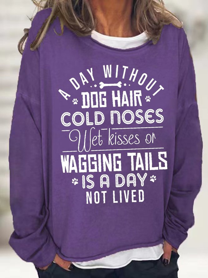 Women's A Day Without Dog Hair Cold Noses Wet Kisses Or Wagging Tails Is A Day Not Lived Funny Graphic Print Black Cat Casual Text Letters Sweatshirt