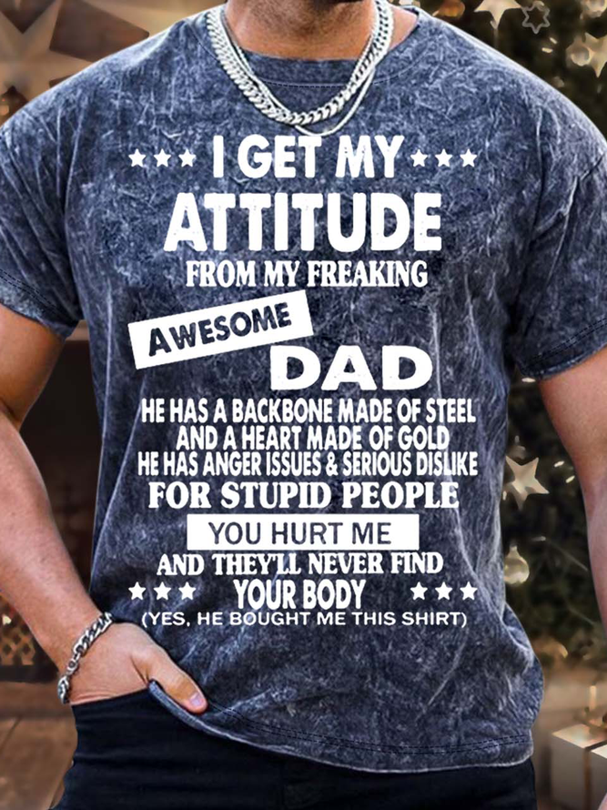 Men’s I Get My Attitude From My Freaking Awesome Dad Casual Crew Neck Text Letters T-Shirt