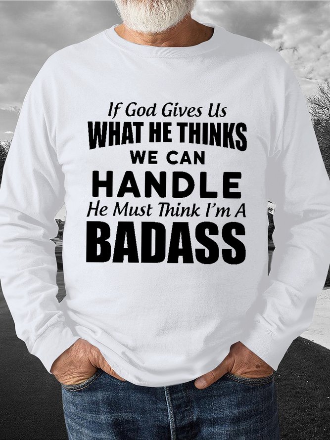 Men's If God Give Ue What He Thinks We Can Handle He Must Think I Am A Badass Funny Graphics Print Cotton-Blend Crew Neck Text Letters Casual Sweatshirt