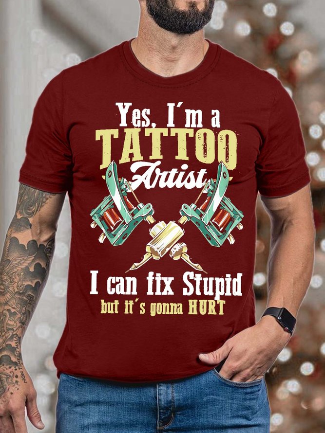 Men’s I’m A Tattoo Aritist I Can Fix Stupid But It’s Gonna Hurt Cotton Casual T-Shirt