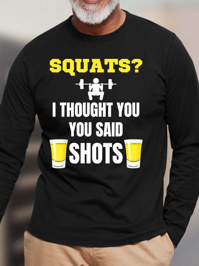 Men’s Squats I Thought You You Said Shots Casual Cotton Top