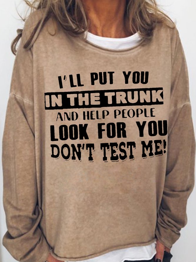 Women's I'll Put You In The Trunk Funny Casual Letters Sweatshirt