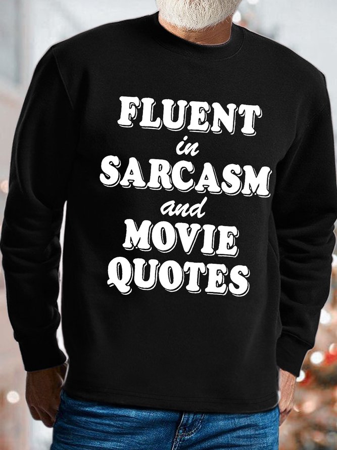 Men's Fluent In Sarcasm And Movie Quotes Funny Graphics Print Crew Neck Text Letters Casual Sweatshirt