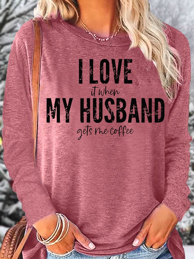 Women's I Love It When My Husband Gets Me Coffee Letters Casual Top
