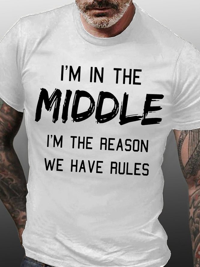 Men's I Am In The Middle I Am The Reason We Have Rules Funny Graphic Print Casual Crew Neck Loose Cotton T-Shirt