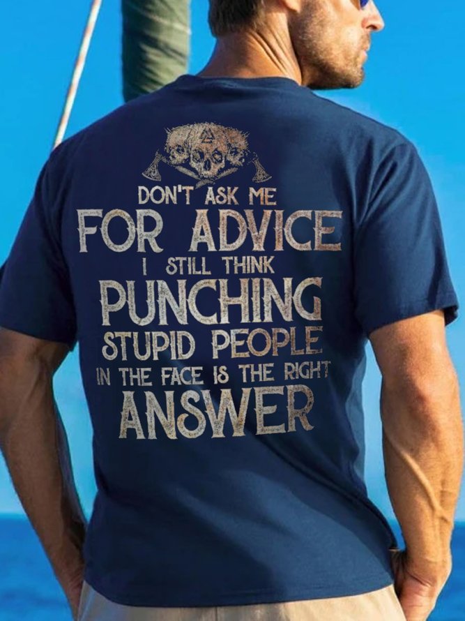Men's Don't Ask Me For Advice I Still Think Punching Stupid People Graphics Print Crew Neck Casual Cotton T-Shirt